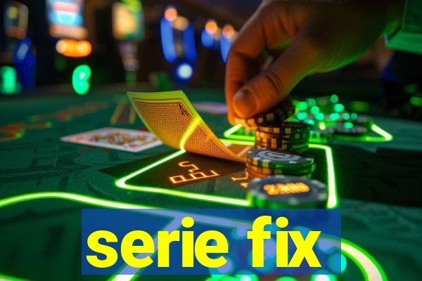 serie fix